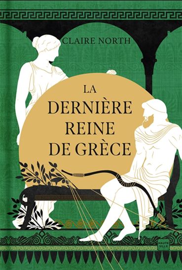 La Dernière reine de Grèce #03 (relié) - CLAIRE NORTH