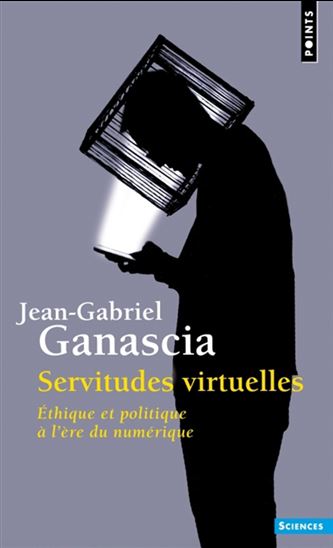 Servitudes virtuelles - JEAN-GABRIEL GANASCIA