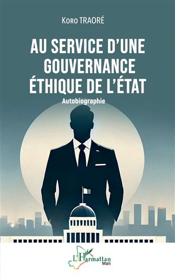 Au service d’une gouvernance éthique de l’État - KORO TRAORÉ