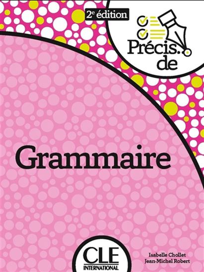 Précis de grammaire N. éd. - ISABELLE CHOLLET - JEAN-MICHEL ROBERT