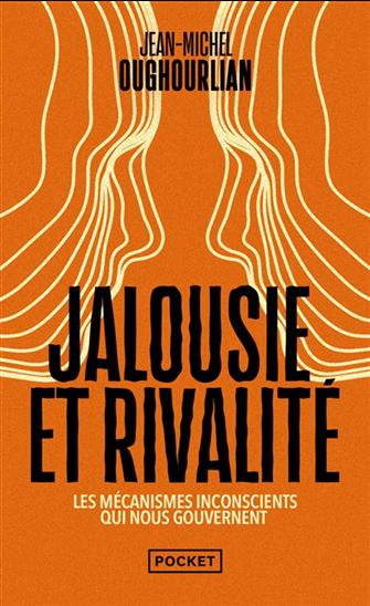 Jalousie et rivalité : Les mécanismes inconscients qui nous gouvernent - JEAN-MICHEL OUGHOURLIAN