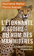 L'Étonnante histoire des noms des mammifères - HENRIETTE WALTER, PIERRE AVENAS, FRANÇOIS BOISROND