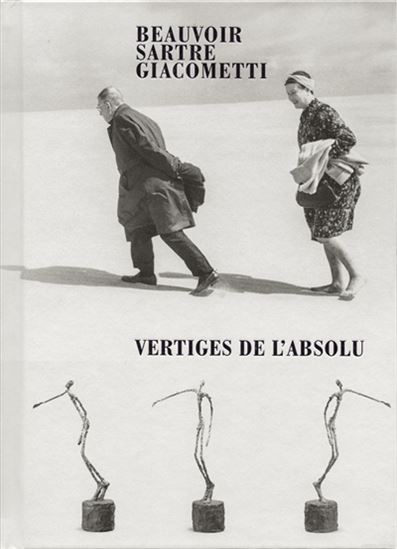 Beauvoir, Sartre, Giacometti : vertiges de l&#39;absolu - ÉMILIE BOUVARD