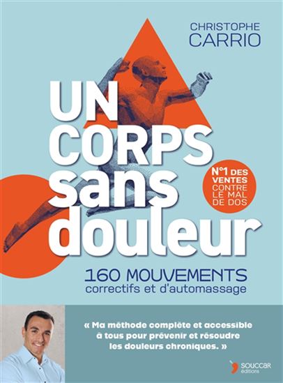 Un corps sans douleur : 160 mouvements correctifs et d&#39;automassage N. éd. - CHRISTOPHE CARRIO