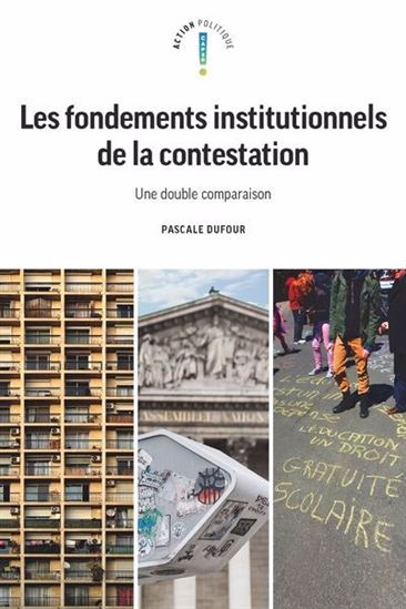 Les Fondements institutionnels de la contestation : une double comparaison - PASCALE DUFOUR