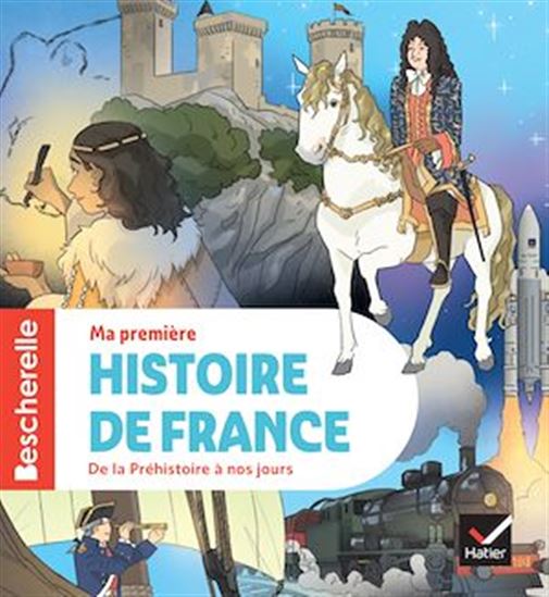 Bescherelle - Ma première histoire de France - nouvelle édition - LAURENT AUDOUIN - MARTIN IVERNEL - FRANÇOIS VINCENT
