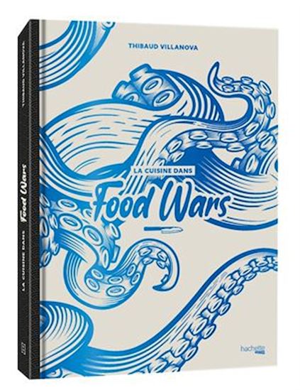 Les recettes Food Wars - THIBAUD VILLANOVA