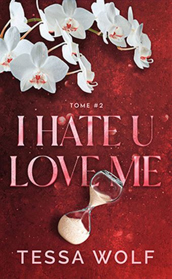 I hate u love me #02 - TESSA WOLF