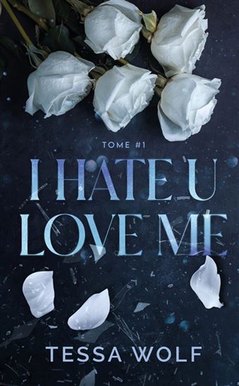 I hate u love me #01 - TESSA WOLF