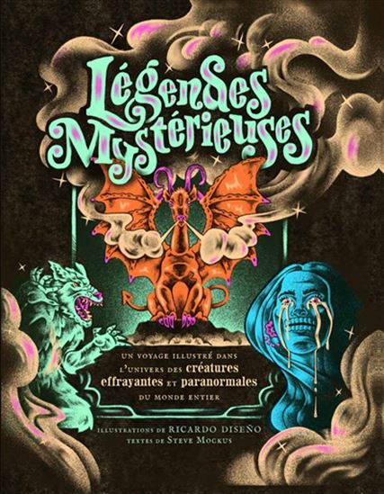 Légendes mystérieuses : un voyage illustré dans l&#39;univers des créatures effrayantes et paranormales du monde entier - STEVE MOCKUS - RICARDO DISENO