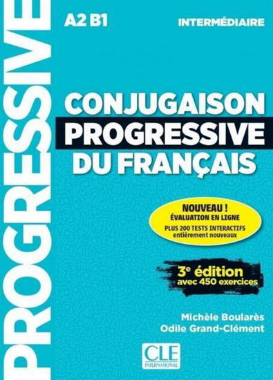 Conjugaison progressive du français : A2-B1 intermédiaire : avec 450 exercices 3e éd. - MICHÈLE BOULARES - ODILE GRAND-CLÉMENT