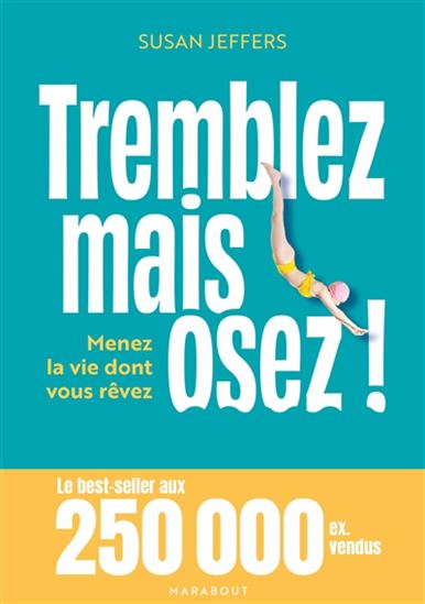 Tremblez mais osez ! : menez la vie dont vous rêvez N. éd. - SUSAN JEFFERS