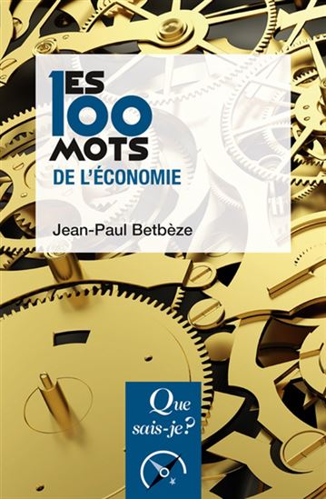 Les 100 mots de l&#39;économie 8e éd. - JEAN-PAUL BETBÈZE