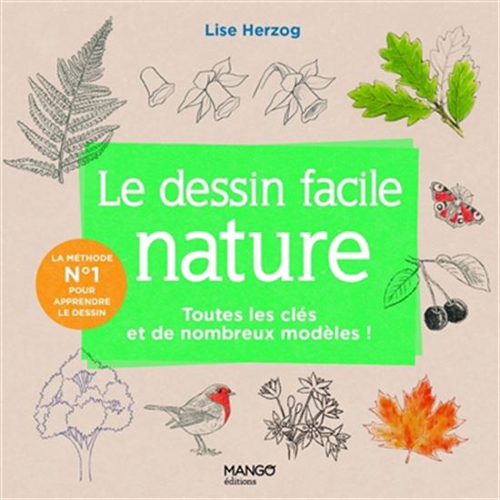 Le Dessin facile nature : toutes les clés et de nombreux modèles ! - LISE HERZOG