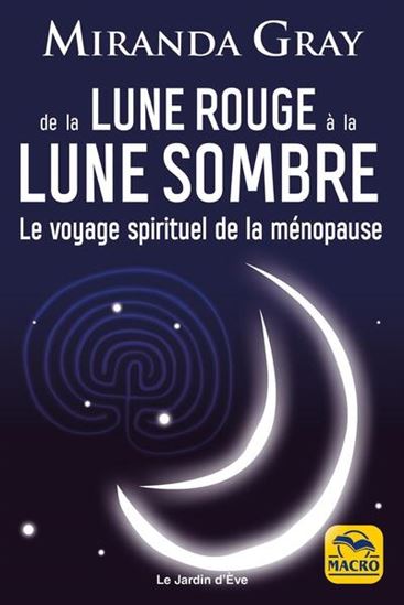 De la lune rouge à la lune sombre : le voyage spirituel de la ménopause - MIRANDA GRAY