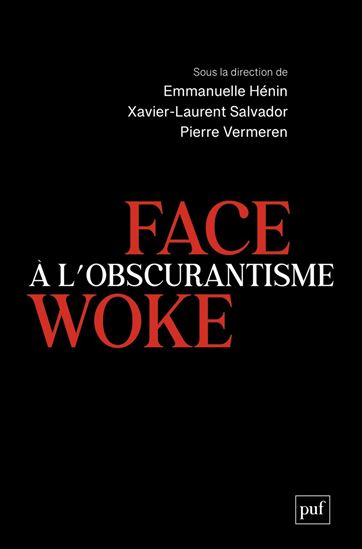 Face à l&#39;obscurantisme woke - EMMANUELLE HÉNIN & AL