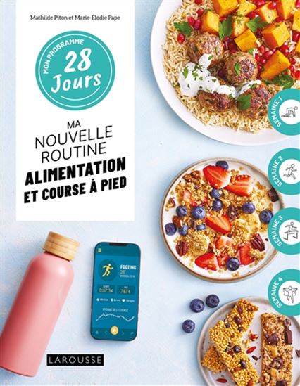 Ma nouvelle routine : alimentation et course à pied - MATHILDE PITON - MARIE-ELODIE PAPE