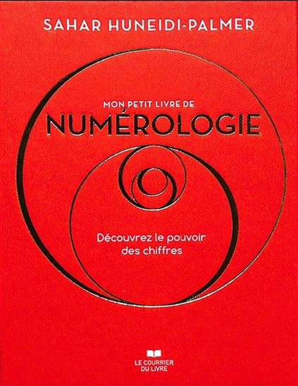 Mon petit livre de numérologie : découvrez le pouvoir des chiffres - SAHAR HUNEIDI PALMER