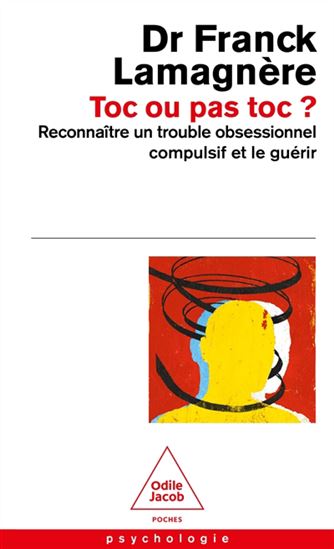 TOC ou pas TOC ? : reconnaître la maladie, aider ceux qui en souffrent - FRANCK LAMAGNÈRE