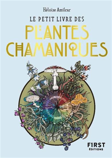 Le Petit livre des plantes chamaniques - HÉLOÏSE AMILCAR