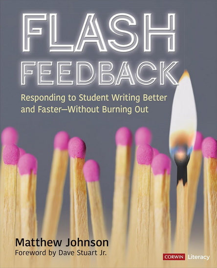 Flash Feedback: Responding to Student Writing Better and Faster - Without Burning Out - MATTHEW JOHNSON
