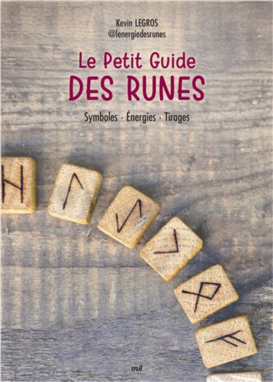 Le Petit guide des runes : symboles, énergies, tirages - KEVIN LEGROS
