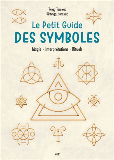 Le Petit guide des symboles : magie, interprétations, rituels - TWIGG TARAXAC