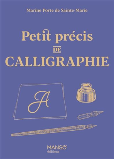 Petit précis de calligraphie - MARINE PORTE DE SAINTE-MARIE