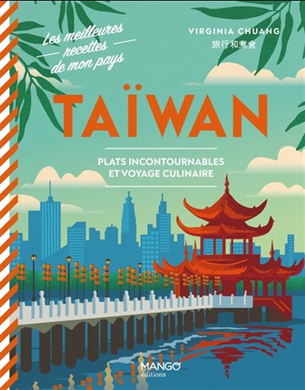 Taïwan : plats incontournables et voyage culinaire - VIRGINIA CHUANG