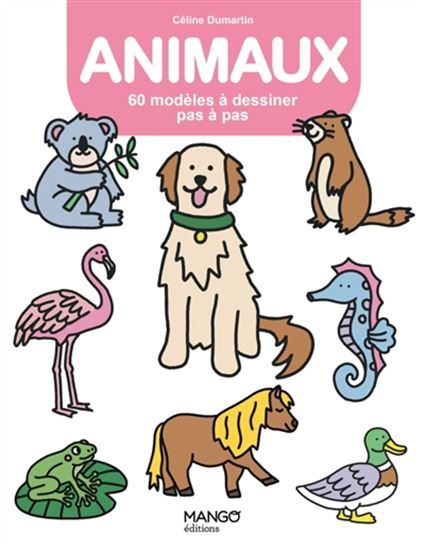 Animaux : 60 modèles à dessiner pas à pas - CÉLINE DUMARTIN