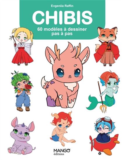 Chibis : 60 modèles à dessiner pas à pas - EVGENIIA RAFFIN