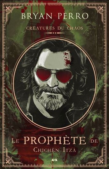 Créatures du chaos : Le prophète de Chichèn Itzà - BRYAN PERRO