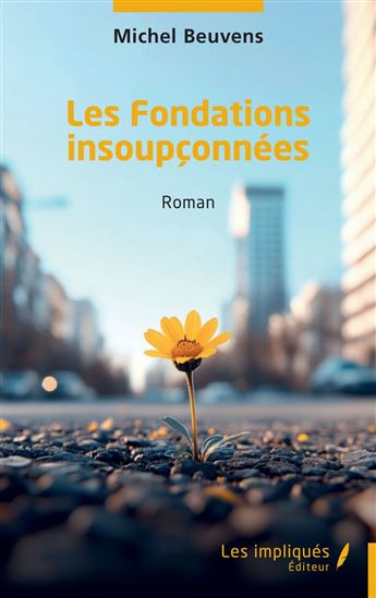 Les Fondations insoupçonnées - MICHEL BEUVENS