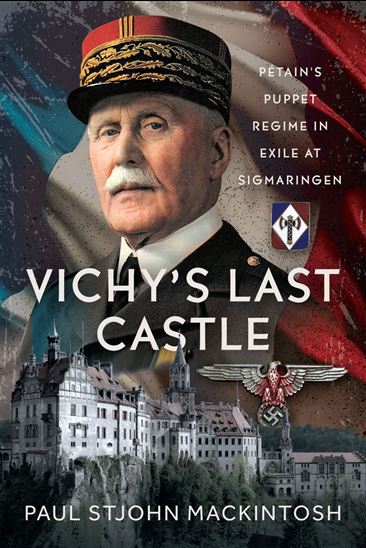 Vichy&#39;s Last Castle - PAUL STJOHN MACKINTOSH