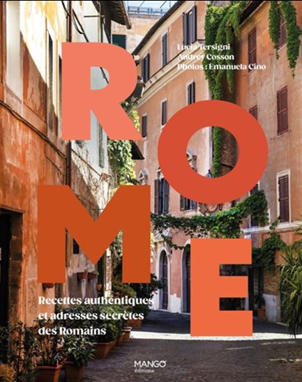Rome : recettes et lieux emblématiques - LUCIA TERSIGNI - AUDREY COSSON