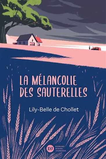 La Mélancolie des sauterelles - LILY-BELLE DE DE CHOLLET