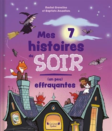 Mes 7 histoires du soir (un peu) effrayantes - RACHEL GRAVELINE - BAPTISTE AMSALLEM