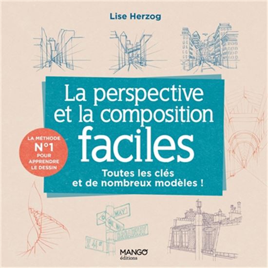 La Perspective et la composition faciles : toutes les clés et de nombreux modèles pour se lancer ! N. éd. - LISE HERZOG