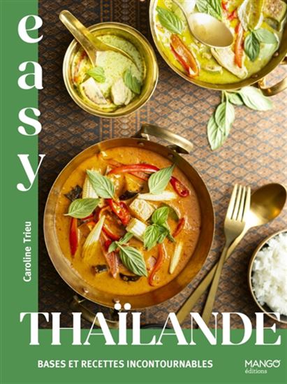 Thaïlande : les meilleures recettes thaïlandaises tout en images N. éd. - CAROLINE TRIEU - SÉBASTIEN MERDRIGNAC