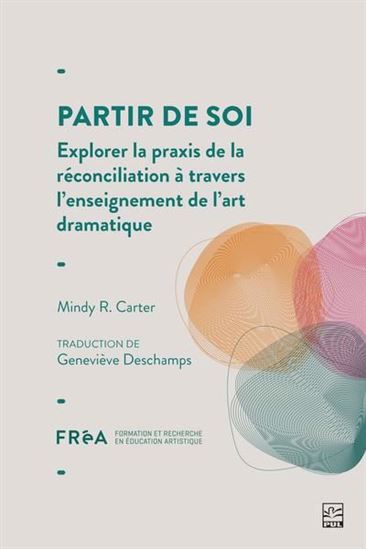 Partir de soi : Explorer la praxis de la réconciliation à travers l’enseignement de l’art dramatique - MINDY R CARTER