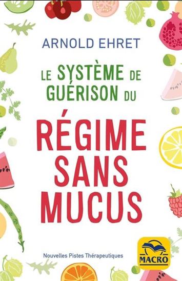Le Système de guérison du régime sans mucus N. éd. - ARNOLD EHRET