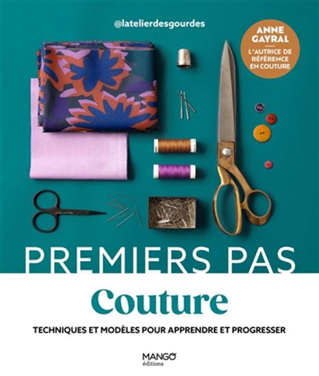 Couture : Techniques et modèles pour apprendre et progresser N. éd. - ANNE GAYRAL