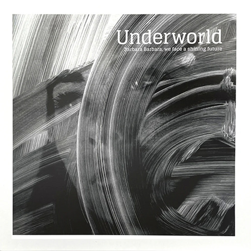 Barbara Barbara, we face a shining future (Réédition)(Vinyle) - UNDERWORLD