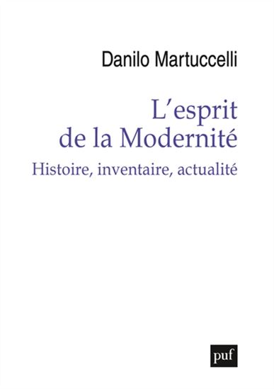 L&#39;Esprit de la modernité : histoire, inventaire, actualité - DANILO MARTUCCELLI