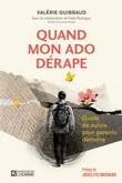 Quand mon ado dérape : guide de survie pour parents démunis - VALÉRIE GUIBBAUD, KAÏLA RODRIGUE