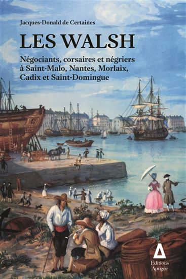 Les Walsh, corsaires et négriers - JACQUES DE CERTAINES