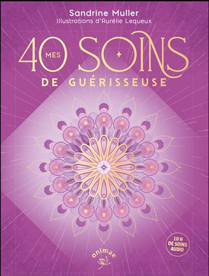 40 soins de guérison - SANDRINE MULLER - AURÉLIE LEQUEUX