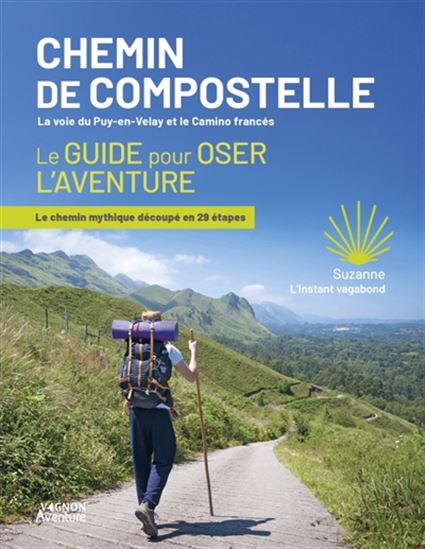 Chemins de Compostelle : le guide pour oser l&#39;aventure - COLLECTIF