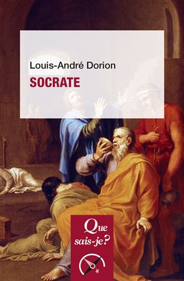 Socrate 4e éd. - LOUIS-ANDRÉ DORION