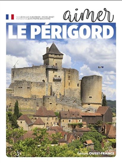 Le Périgord N. éd. - JEAN-LUC AUBARBIER - MICHEL BINET